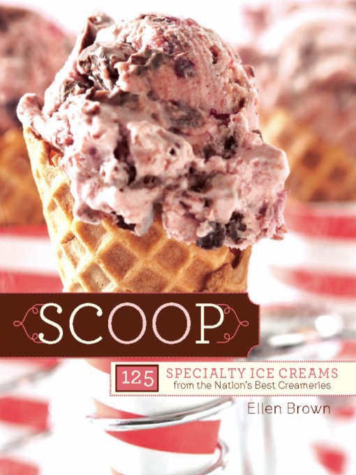 Scoop (eBook): 150 Specialty Ice Creams from the Nation's Best Creameries